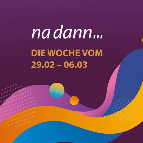 Der wöchentliche Auszug auf die kommenden Veranstaltungen vom 29.02.2024 – 06.03.2024
Mehr auf www.nadann.de oder im...